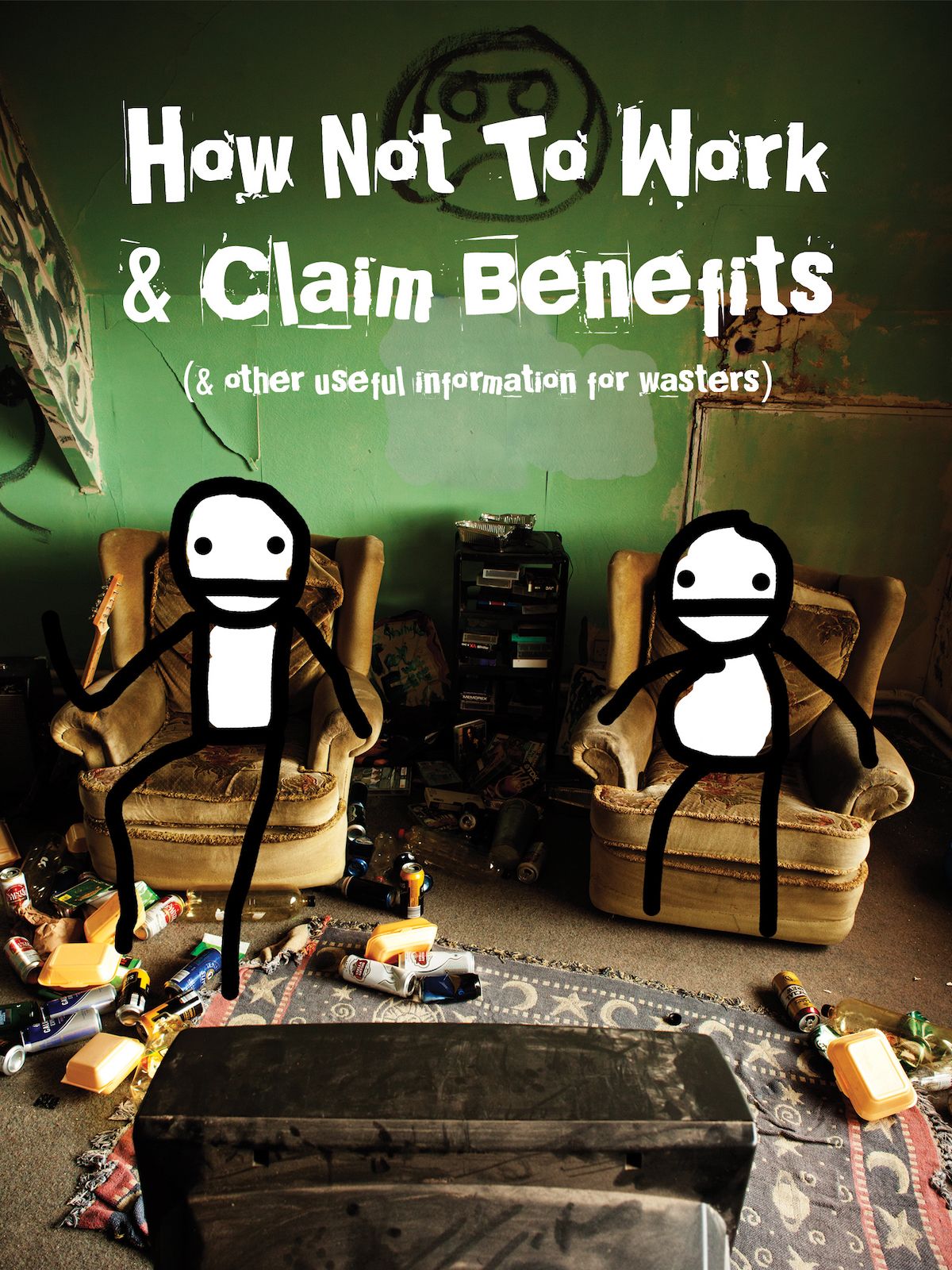 How Not To Work And Claim Benefits (And Other Useful Information for Wasters)